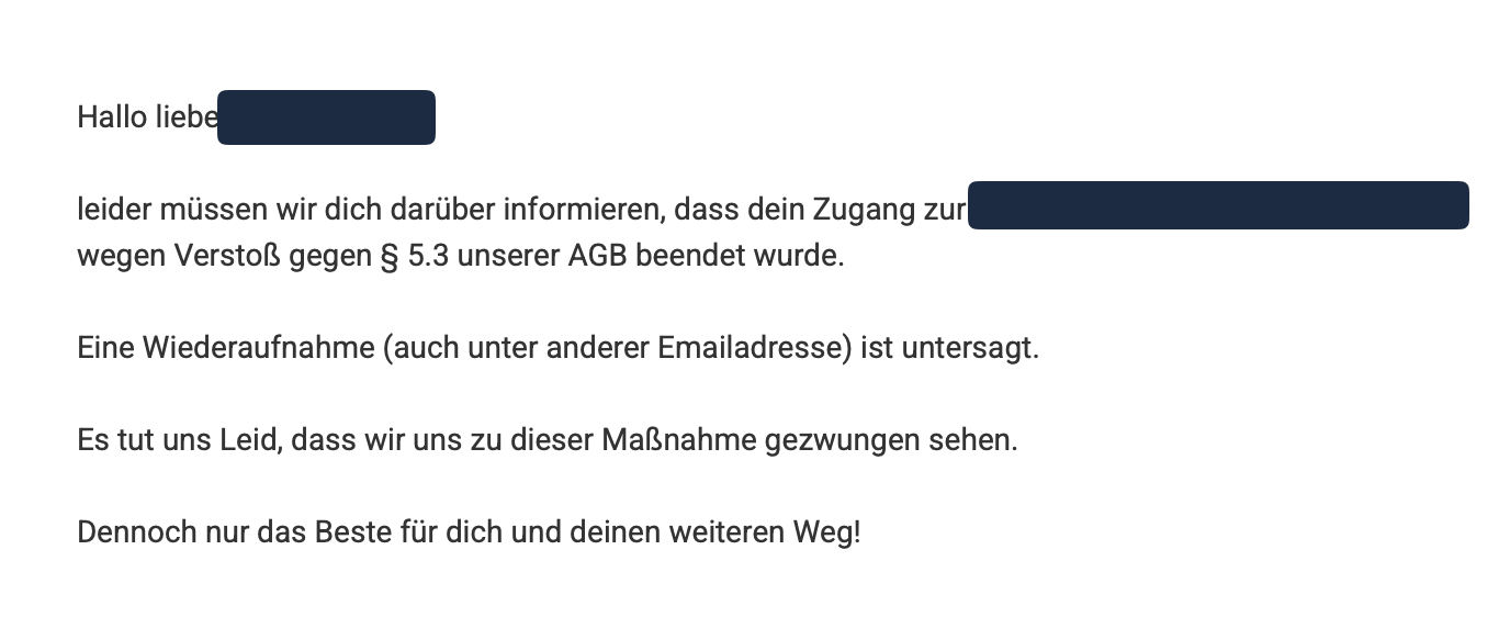 Screenshot des Mailtextes: Der Zugang wurde wegen Verstoß gegen § 5.3 der AGB beendet. Name und Anbieter sind geschwärzt.